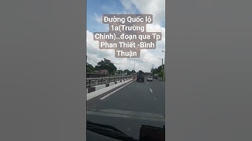 Đường Quốc lộ 1a(Trường Chinh)..đoạn qua Tp Phan Thiết -Bình Thuận #shorst #tldd #saigon