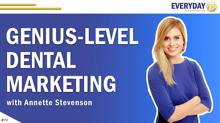 Episode 70: Genius-Level Dental Marketing with Ann...