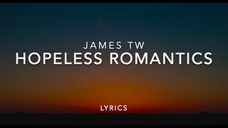 Hopeless Romantic - James TW | Lyrics | Music Leaks
