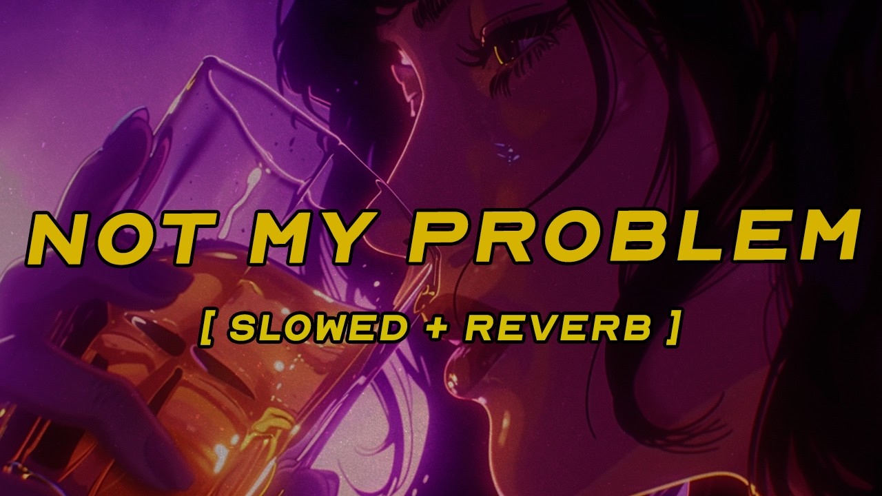 laila - not my problem [ slowed + reverb ] (lyrics) - YouTube
