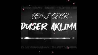 SEMİCENK Düşer Aklıma (Yağız Keser Remix) Resimi