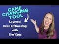 Game changing tool for layered heat embossing with die cuts crafts cardmaking cards papercrafts