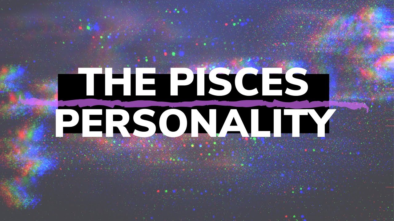 The PISCES Personality 🌈♓ YouTube