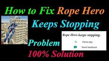 How to Fix Rope Hero App Keeps Stopping Error Android & Ios | Apps Keeps Stopping Problem