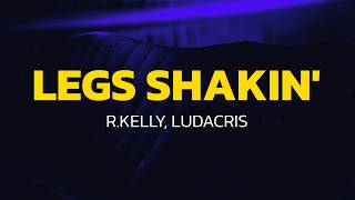 R.Kelly - Legs Shakin' (Lyrics) ft. Ludacris
