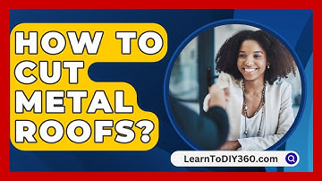 How To Cut Metal Roofs? - LearnToDIY360.com