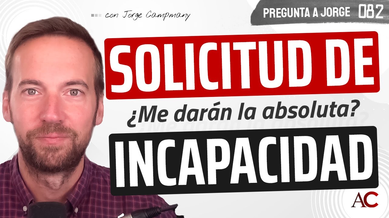 🙋🏼‍♀️ ¡Quiero solicitar la Incapacidad Permanente! - PREGUNTA A JORGE 8️⃣2️⃣