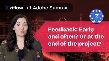 Ziflow at Adobe Summit - Feedback: Early and often? Or at the end of the project?