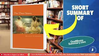 Summary of Three Sisters by Anton Chekhov | Book Summaries | One Minute Summary