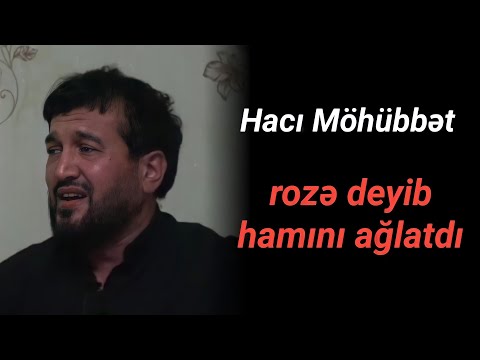 Hacı Möhübbət Əliəkbər rozəsi deyib hər kəsi ağlatdı