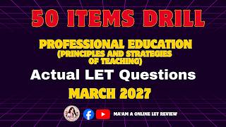 Full Professional Education(Principles and Strategies) -ACTUAL LET QUESTIONS -MARCH 2027 -50 ITEMS Guide