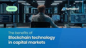 The benefits of blockchain technology in capital markets | SettleMint