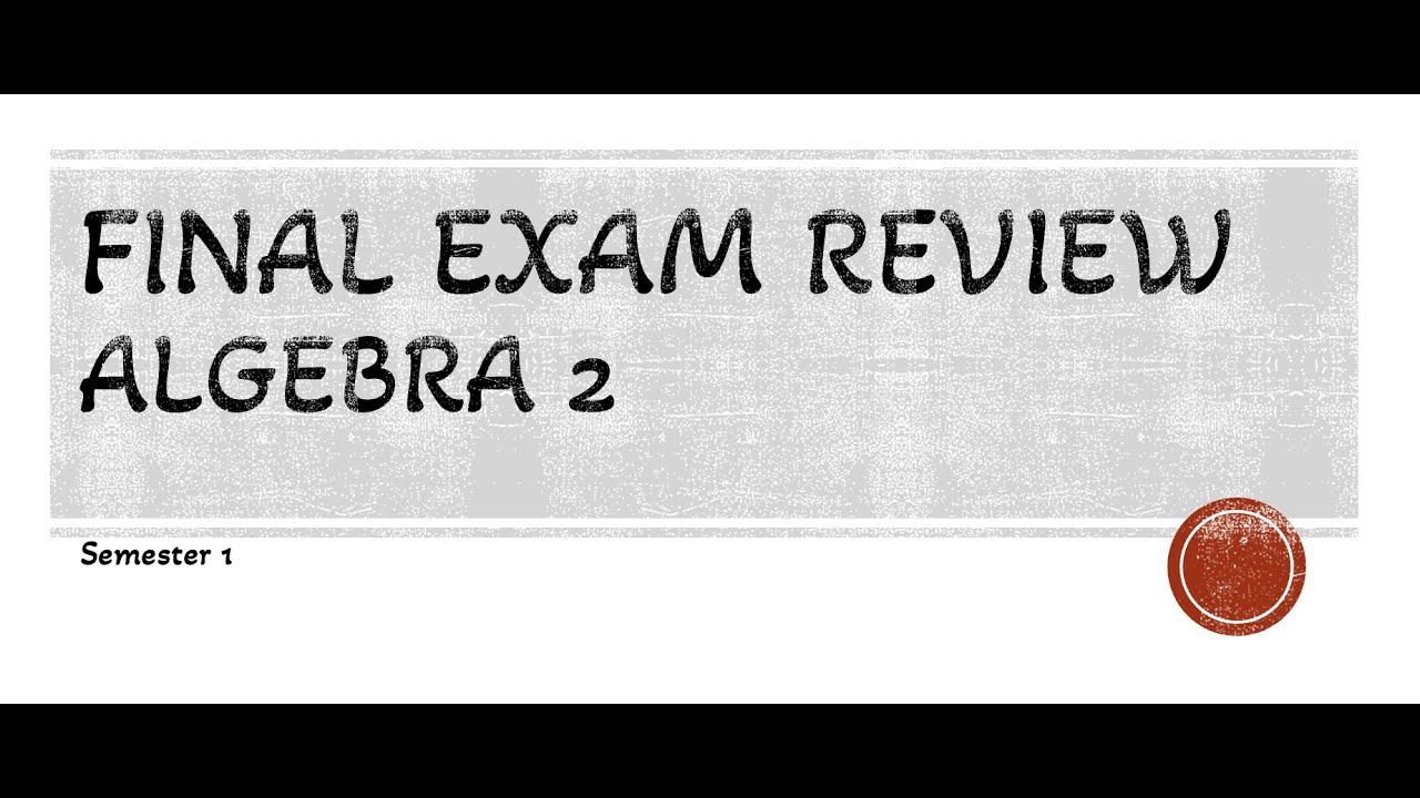 Alg 2 Sem 1 Final Exam Review Part 2, #15-30 - YouTube