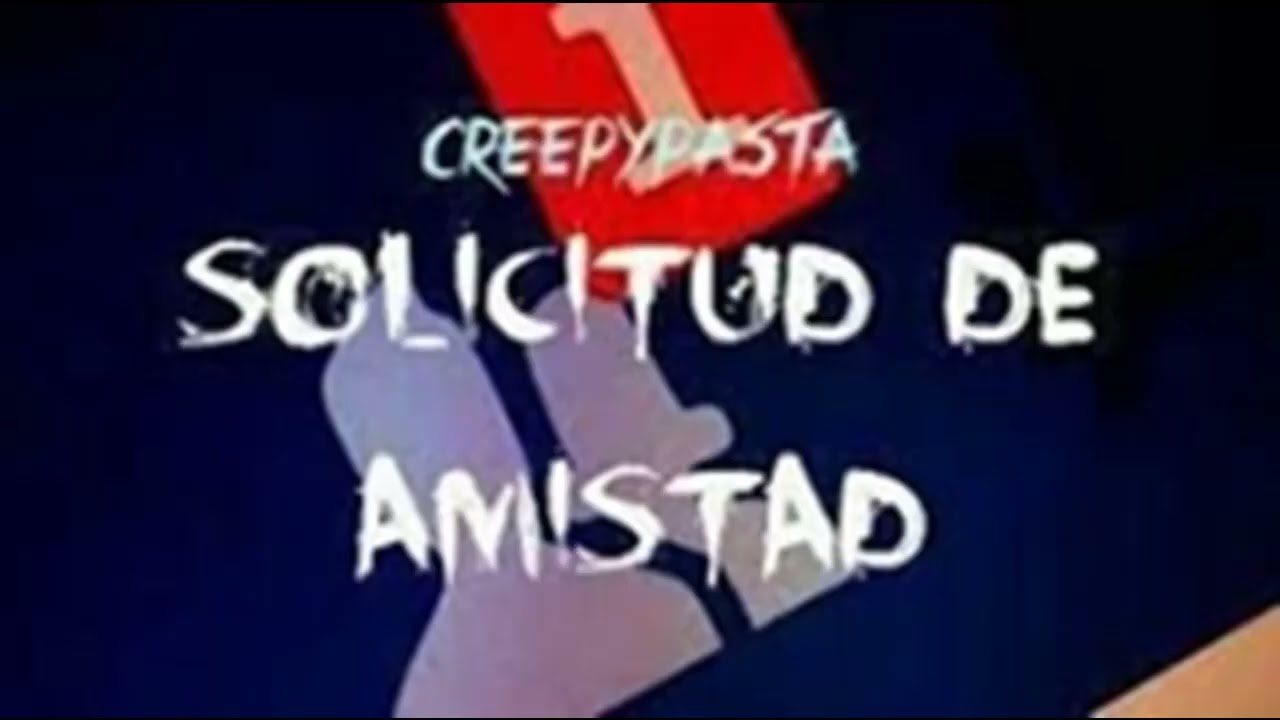 Creepypasta - Solicitud de amistad - Loquendo