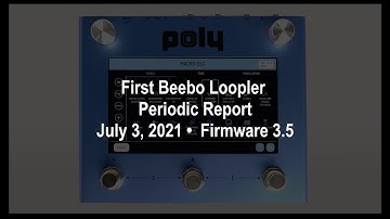 First Beebo Loopler Periodic Report: July 3, 2021 • 3.5 Firmware