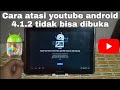 Trik mengatasi Youtube android 4.1.2 tidak bisa dibuka