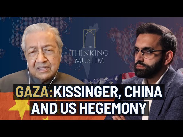Gaza: Dr Mahathir Mohamad on Kissinger, China and US Hegemony class=