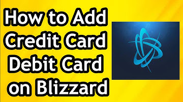 How to Add Credit Card or Debit Card on Blizzard Battle net