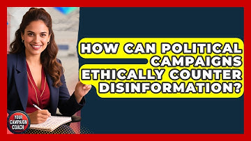 How Can Political Campaigns Ethically Counter Disinformation? - Your Campaign Coach
