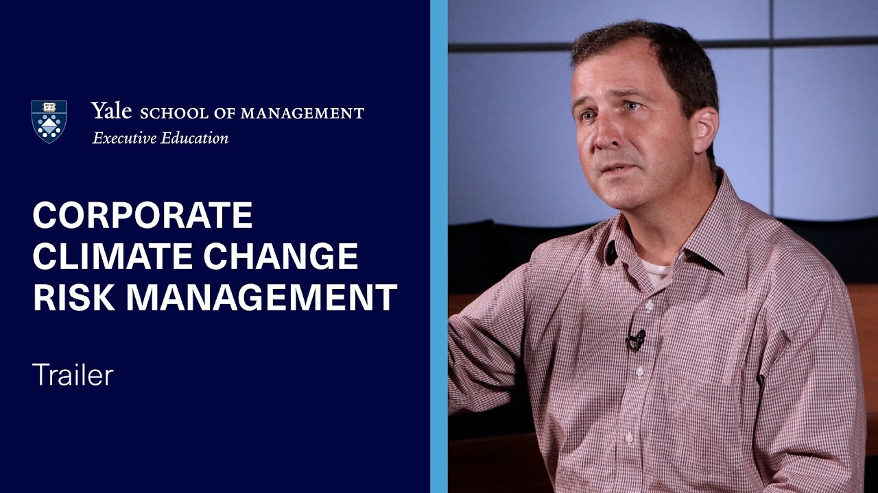 yale-som-executive-education-corporate-climate-change-risk-management-online-program-trailer