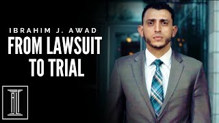 From Lawsuit to Trial- Ibrahim J. Awad