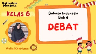 Debat - Bahasa Indonesia Kelas 6 Bab 6 Kurikulum Merdeka