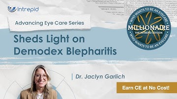 Advancing Eye Care Series: Demodex blepharitis with Jaclyn Garlich, OD, FAAO