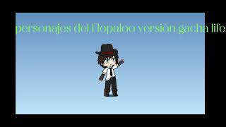 personajes del Flopaloo versión gacha life 🍃❤️