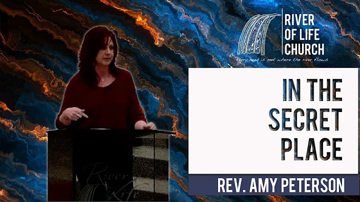 "In The Secret Place"- Rev. Amy Peterson