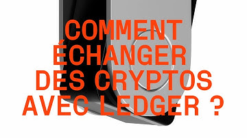 Comment échanger des cryptos avec Ledger ?