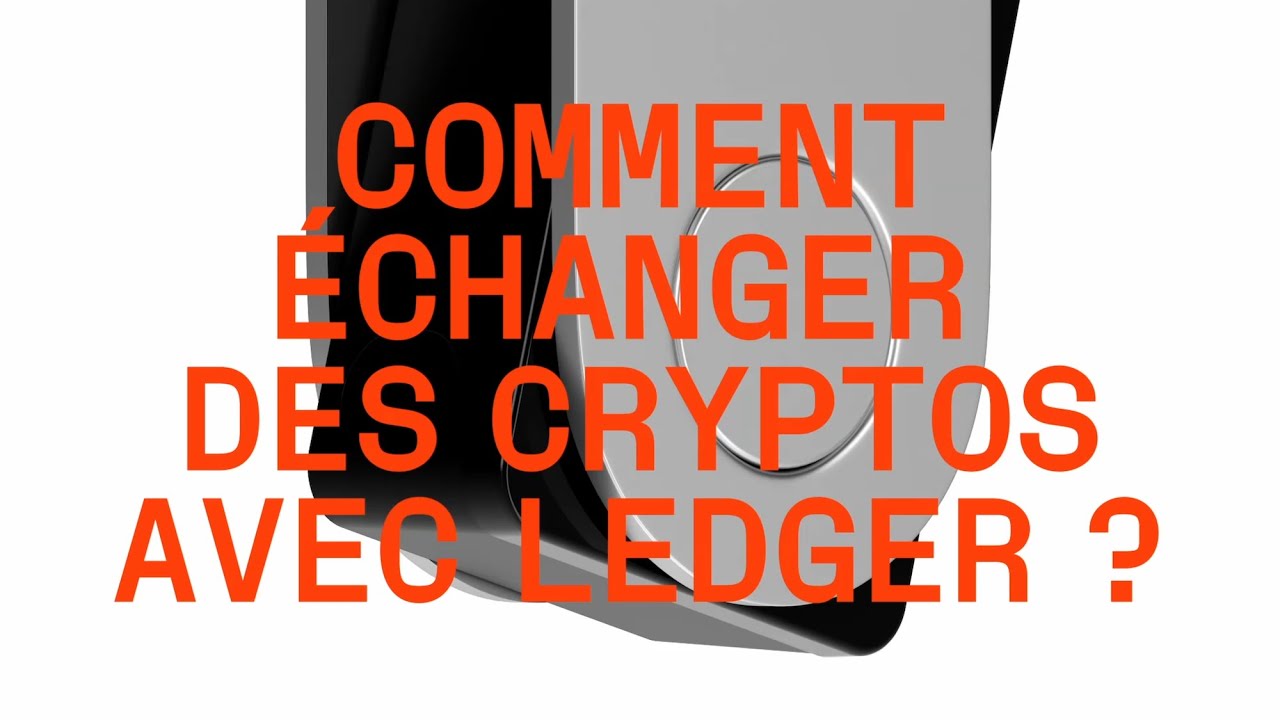 Comment échanger des cryptos avec Ledger ?