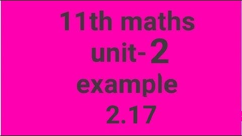 11th maths  unit-2 example 2.17