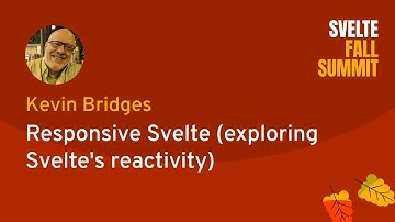 Kevin Bridges - Responsive Svelte (exploring Svelte