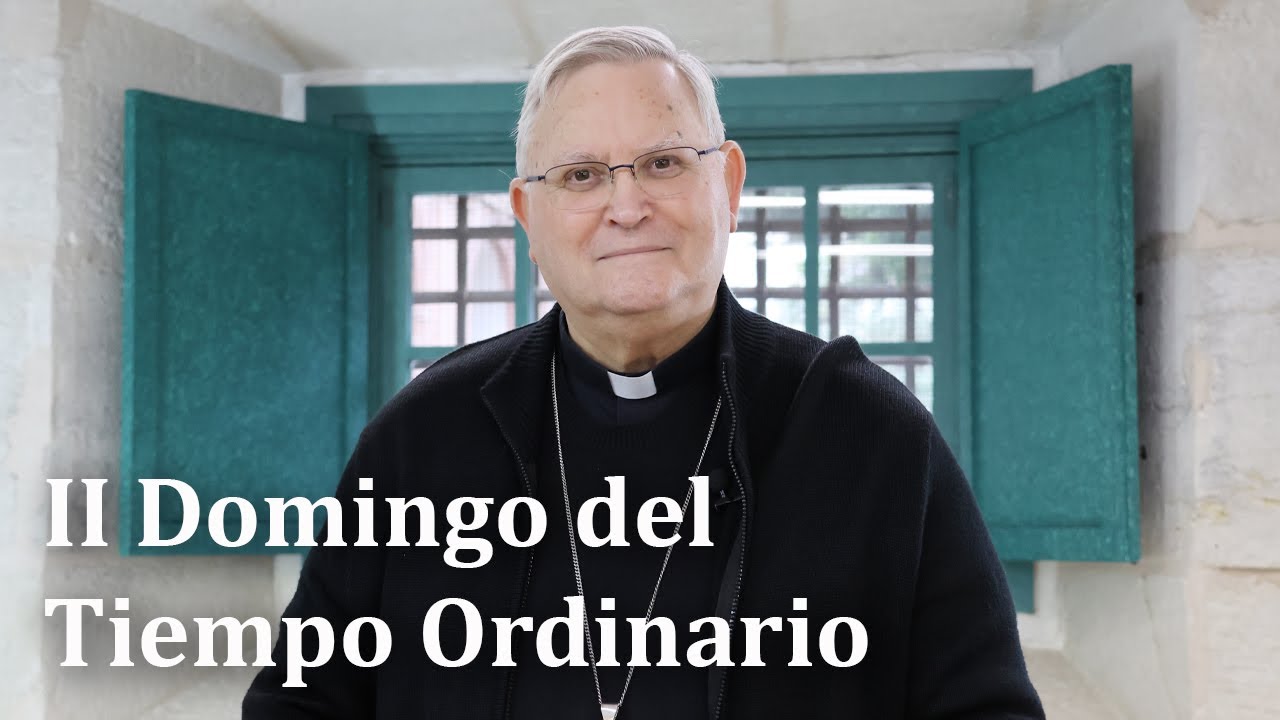 🟢 II DOMINGO DEL TIEMPO ORDINARIO - Reflexión del obispo de Cartagena