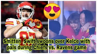 Smitten Taylor Swift swoons over Travis Kelce with pals during Chiefs vs. Ravens game