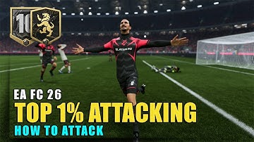 How To Play Like A Top 1% Player In EAFC 26 No Matter The Meta - An Expert Attacking Tutorial