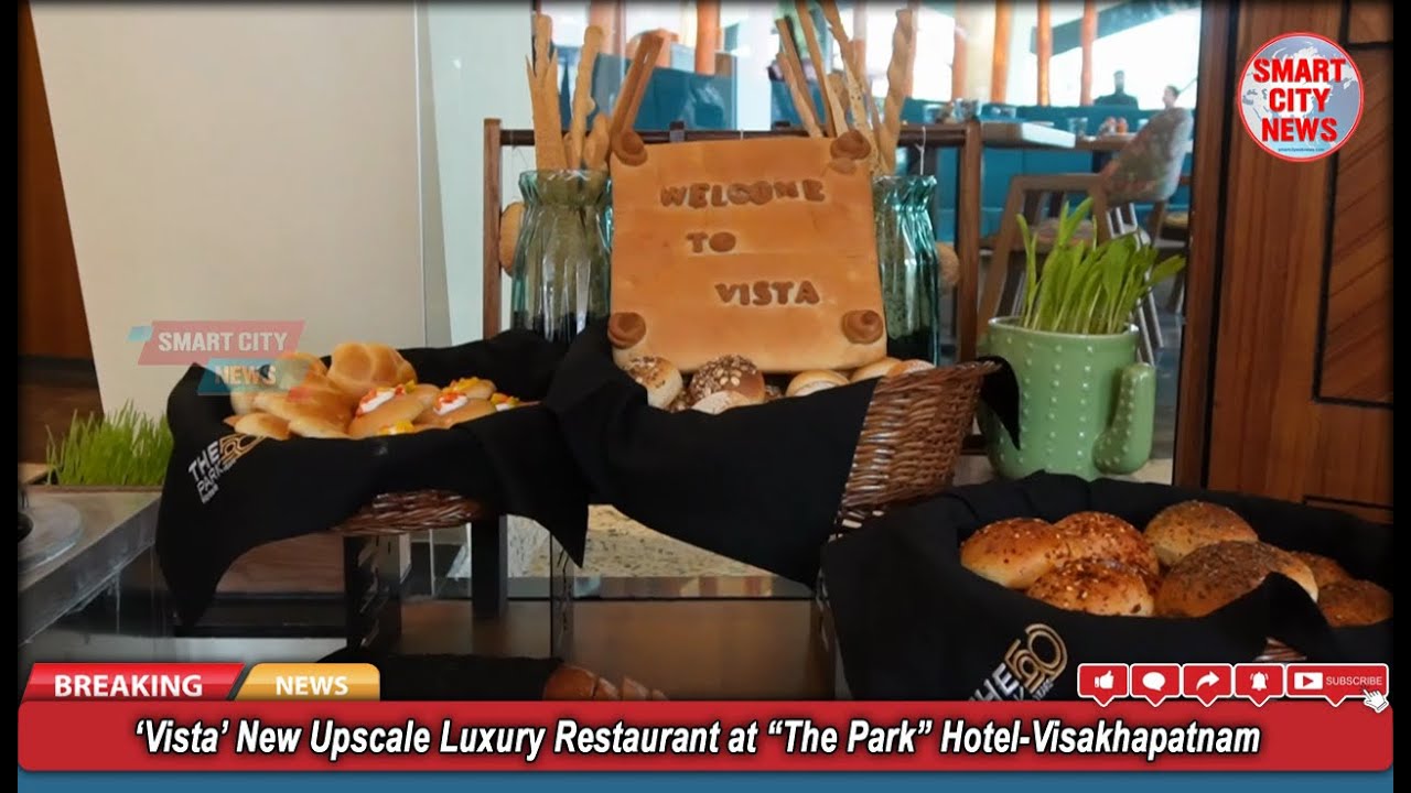 Smart City: ‘Vista’ New Upscale Luxury Restaurant at “The Park” Hotel-Visakhapatnam