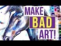 How Your BAD Art Makes You a GOOD Artist!