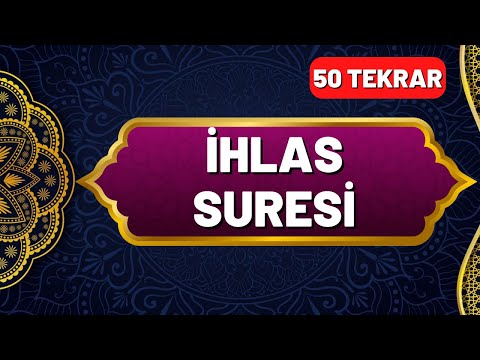 İhlas Suresi Okunuşu ve Anlamı 50 Tekrar - En Kolay Ezberleme Yöntemi - Okunuşu ve Anlamı