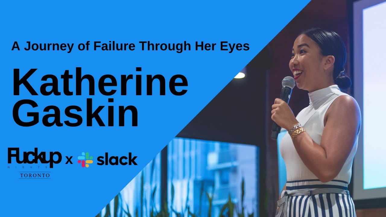 Fuckup Nights Toronto x Slack: Katherine Gaskin: A Journey of Failure Through Her Eyes | August 2019