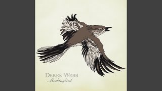 Video thumbnail of "Derek Webb - Mockingbird"