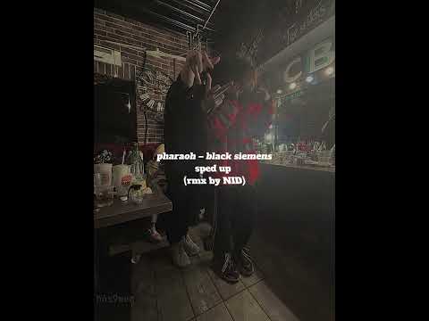 pharaoh — black siemens ( sped up, remix by NID )