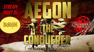 CK2 GOT - Aegon Part 15 - Live Stream