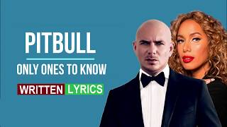 Pitbull - Only Ones To Know (Lyrics) WrittenLyrics