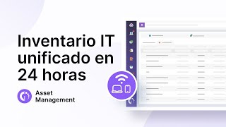 Unifica tu inventario de IT ¡EN SÓLO 24 HORAS!
