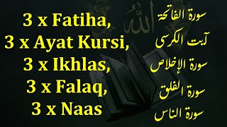 Surah Fatiha, Ayat ul Kursi, Ikhlas, Falaq, Naas 3 Kali