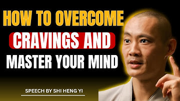 Say No to Cravings: Don’t Be the Slave of Your Mind | Shi Heng Yi’s Powerful Wisdom