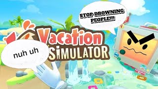 Vacation simulator is fun