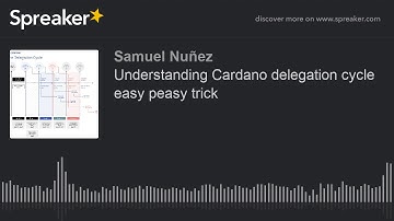 Understanding Cardano delegation cycle easy peasy trick (hecho con Spreaker)