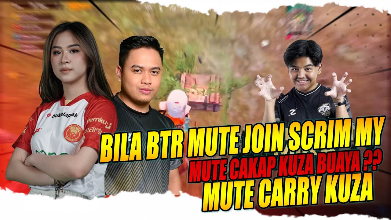 BILA BTRMUTE JOIN SCRIM MY FT EVOS ! MUTE CAKAP KUZA BUAYA MACAM MIKA